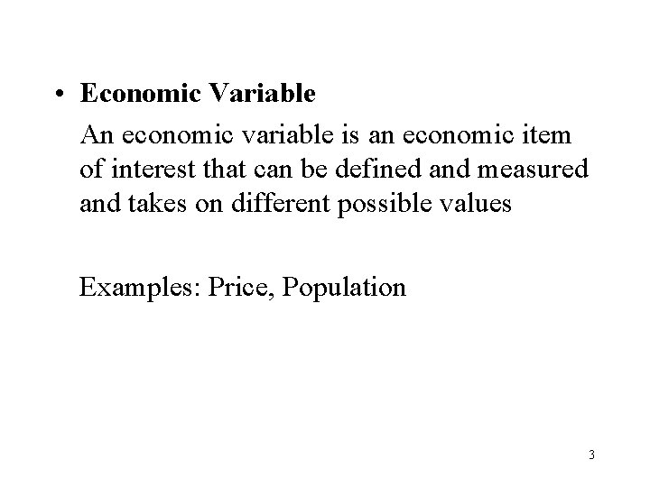  • Economic Variable An economic variable is an economic item of interest that