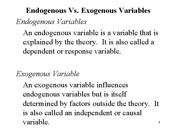 Endogenous Vs. Exogenous Variables Endogenous Variables An endogenous variable is a variable that is
