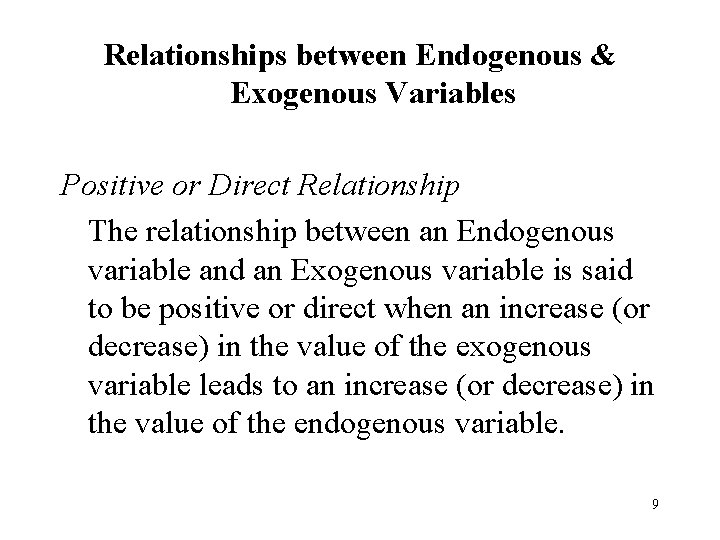 Relationships between Endogenous & Exogenous Variables Positive or Direct Relationship The relationship between an