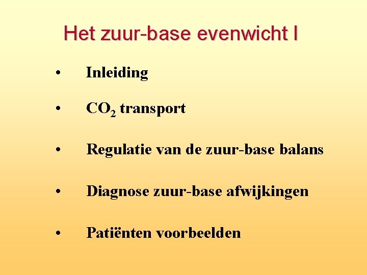 Het zuur-base evenwicht I • Inleiding • CO 2 transport • Regulatie van de