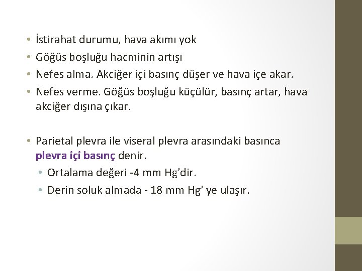  • • İstirahat durumu, hava akımı yok Göğüs boşluğu hacminin artışı Nefes alma.