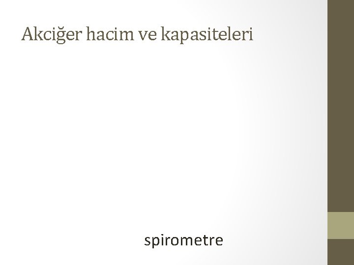 Akciğer hacim ve kapasiteleri spirometre 