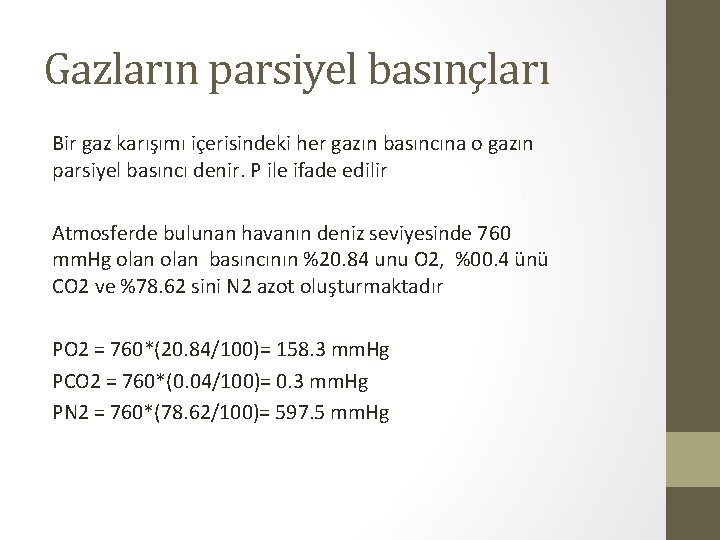 Gazların parsiyel basınçları Bir gaz karışımı içerisindeki her gazın basıncına o gazın parsiyel basıncı