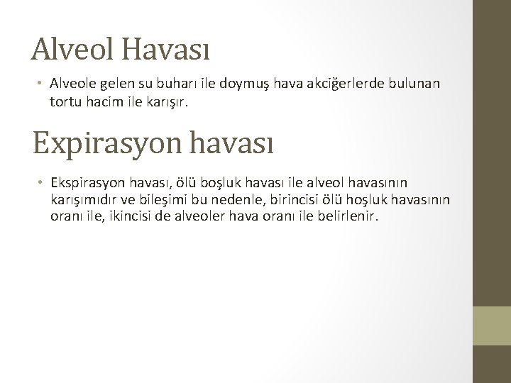 Alveol Havası • Alveole gelen su buharı ile doymuş hava akciğerlerde bulunan tortu hacim