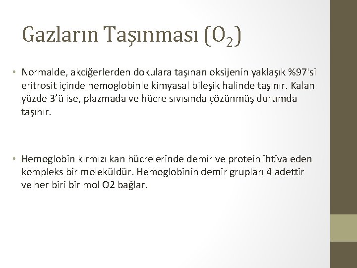 Gazların Taşınması (O 2) • Normalde, akciğerlerden dokulara taşınan oksijenin yaklaşık %97'si eritrosit içinde