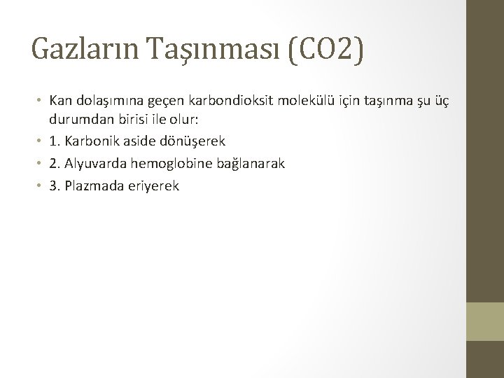 Gazların Taşınması (CO 2) • Kan dolaşımına geçen karbondioksit molekülü için taşınma şu üç