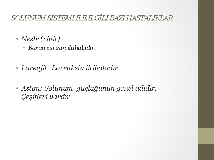 SOLUNUM SİSTEMİ İLE İLGİLİ BAZI HASTALIKLAR • Nezle (rinit): • Burun zarının iltihabıdır. •