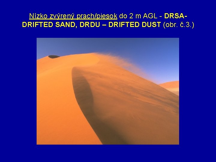 Nízko zvýrený prach/piesok do 2 m AGL - DRSA- DRIFTED SAND, DRDU – DRIFTED