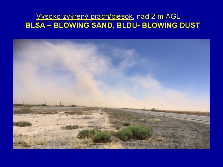 Vysoko zvýrený prach/piesok, nad 2 m AGL – BLSA – BLOWING SAND, BLDU- BLOWING