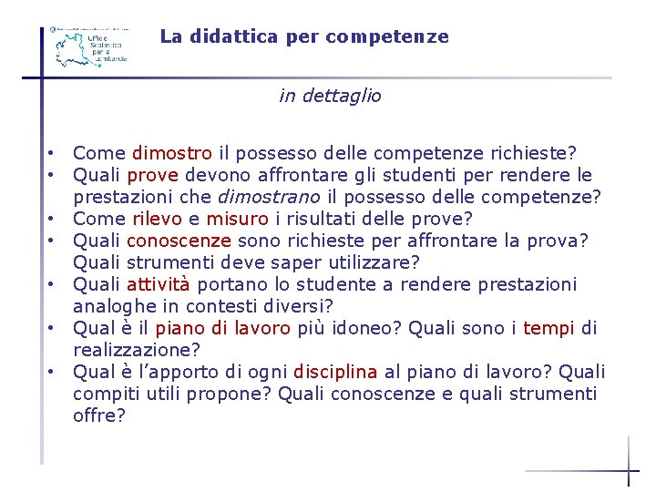 La didattica per competenze in dettaglio • • Come dimostro il possesso delle competenze