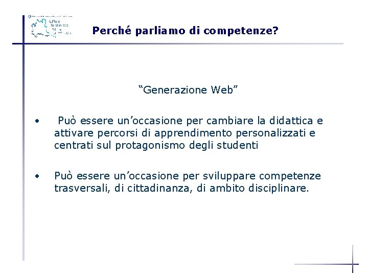Perché parliamo di competenze? PROGETTARE PECOMPETENZE “Generazione Web” • Può essere un’occasione per cambiare
