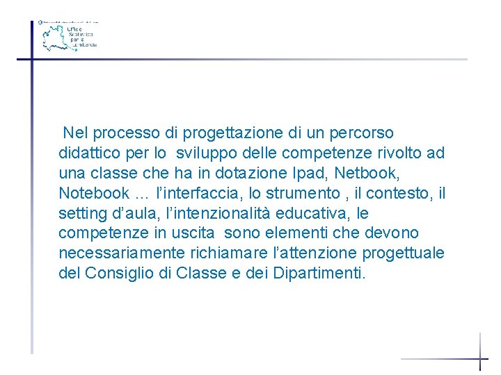 Nel processo di progettazione di un percorso didattico per lo sviluppo delle competenze rivolto