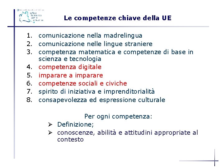 Le competenze chiave della UE LE COMPETENZE CHIAVE DELLA UE 1. comunicazione nella madrelingua