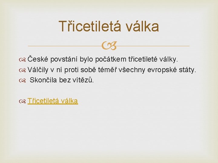 Třicetiletá válka České povstání bylo počátkem třicetileté války. Válčily v ní proti sobě téměř