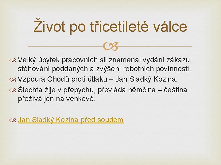 Život po třicetileté válce Velký úbytek pracovních sil znamenal vydání zákazu stěhování poddaných a