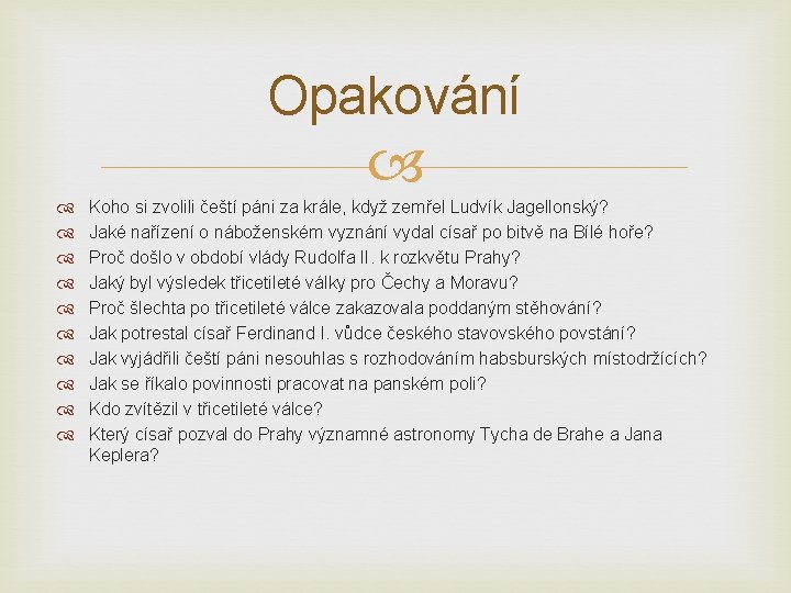 Opakování Koho si zvolili čeští páni za krále, když zemřel Ludvík Jagellonský? Jaké nařízení