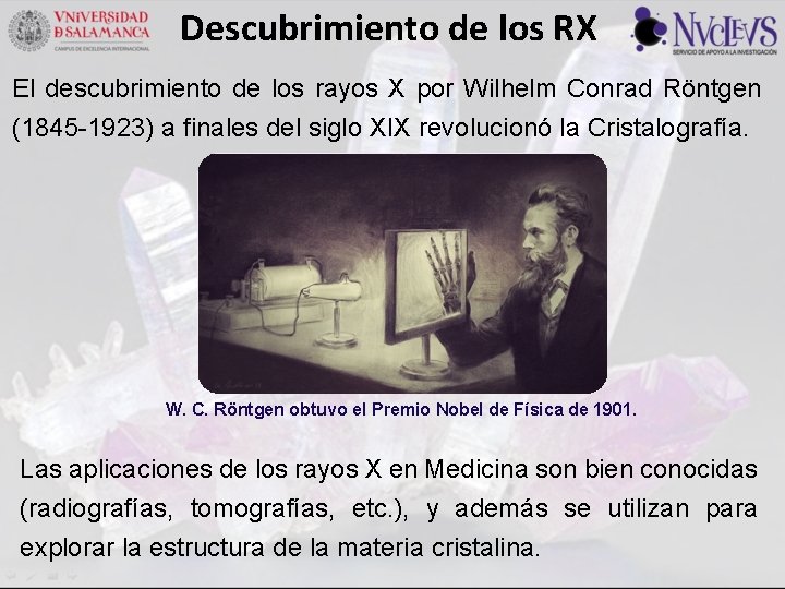 Descubrimiento de los RX El descubrimiento de los rayos X por Wilhelm Conrad Röntgen