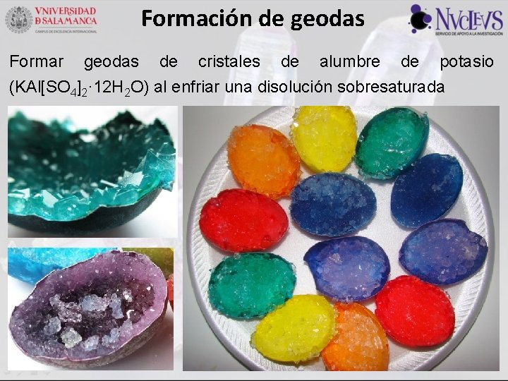 Formación de geodas Formar geodas de cristales de alumbre de potasio (KAl[SO 4]2· 12