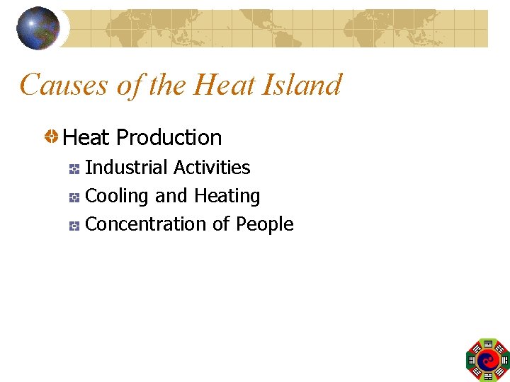 Causes of the Heat Island Heat Production Industrial Activities Cooling and Heating Concentration of