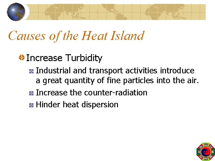 Causes of the Heat Island Increase Turbidity Industrial and transport activities introduce a great