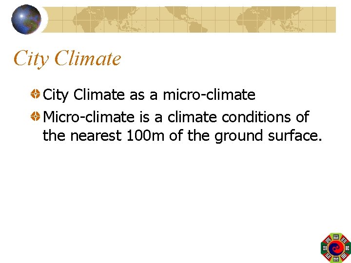 City Climate as a micro-climate Micro-climate is a climate conditions of the nearest 100