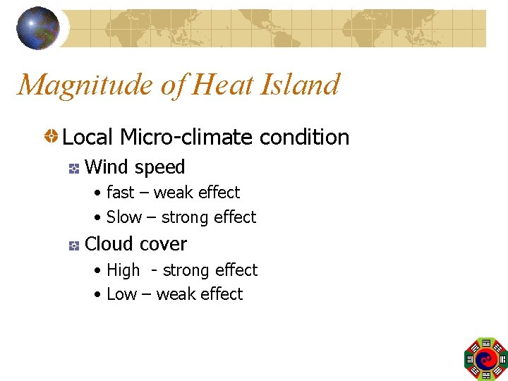 Magnitude of Heat Island Local Micro-climate condition Wind speed • fast – weak effect
