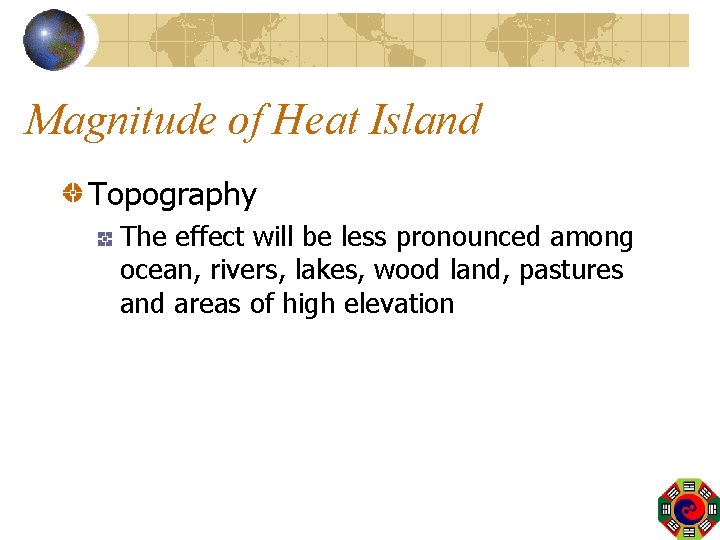 Magnitude of Heat Island Topography The effect will be less pronounced among ocean, rivers,