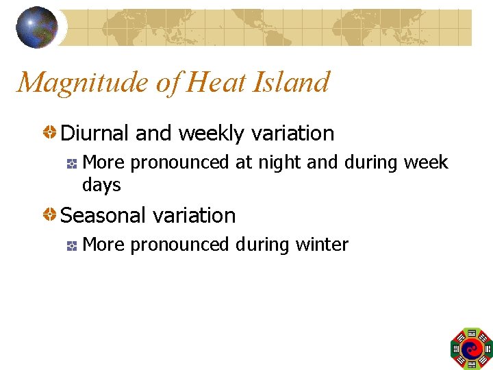Magnitude of Heat Island Diurnal and weekly variation More pronounced at night and during