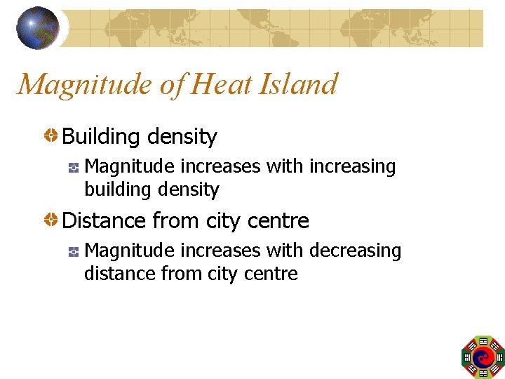 Magnitude of Heat Island Building density Magnitude increases with increasing building density Distance from