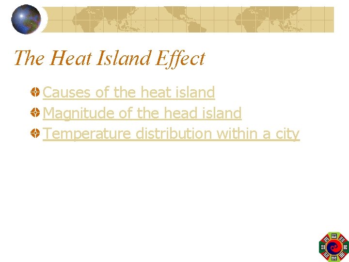 The Heat Island Effect Causes of the heat island Magnitude of the head island