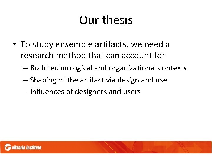 Our thesis • To study ensemble artifacts, we need a research method that can
