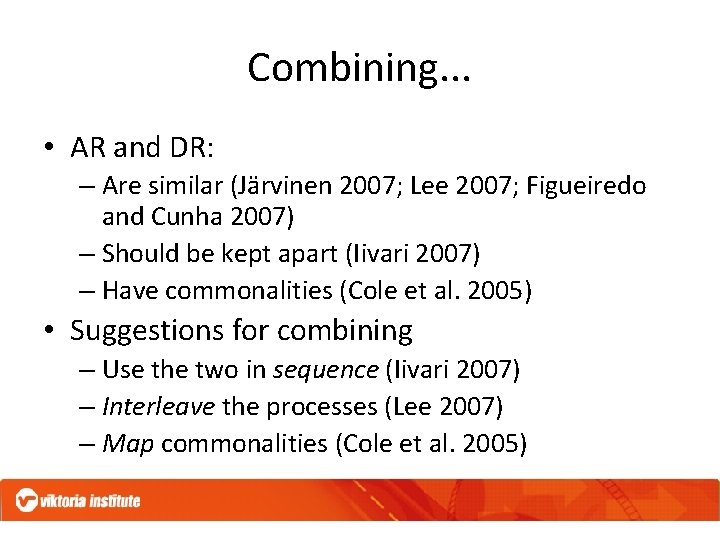 Combining. . . • AR and DR: – Are similar (Järvinen 2007; Lee 2007;