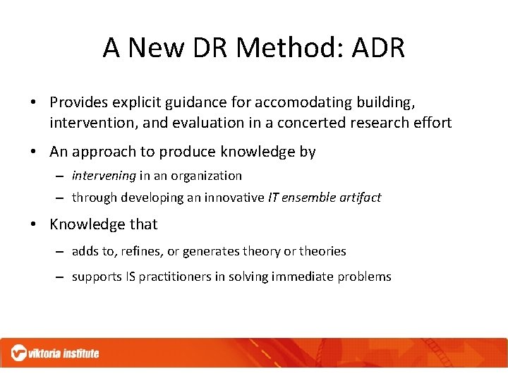 A New DR Method: ADR • Provides explicit guidance for accomodating building, intervention, and