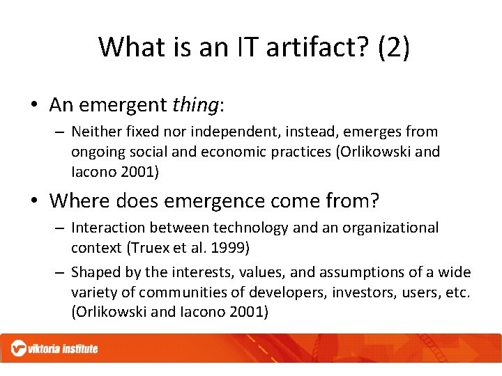 What is an IT artifact? (2) • An emergent thing: – Neither fixed nor