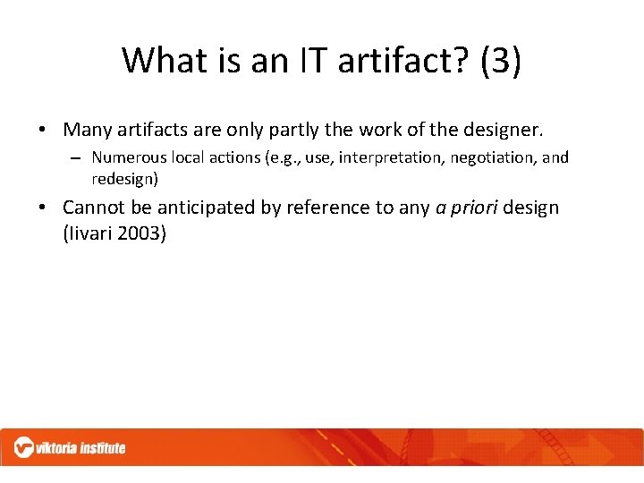 What is an IT artifact? (3) • Many artifacts are only partly the work