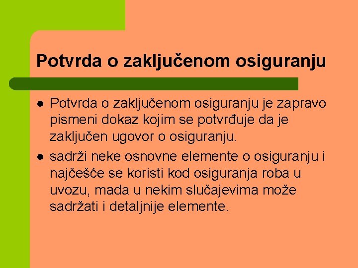 Potvrda o zaključenom osiguranju l l Potvrda o zaključenom osiguranju je zapravo pismeni dokaz