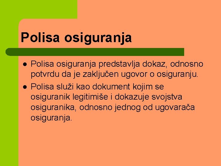 Polisa osiguranja l l Polisa osiguranja predstavlja dokaz, odnosno potvrdu da je zaključen ugovor