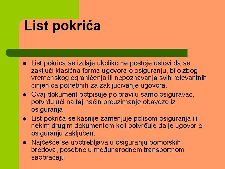 List pokrića l l List pokrića se izdaje ukoliko ne postoje uslovi da se