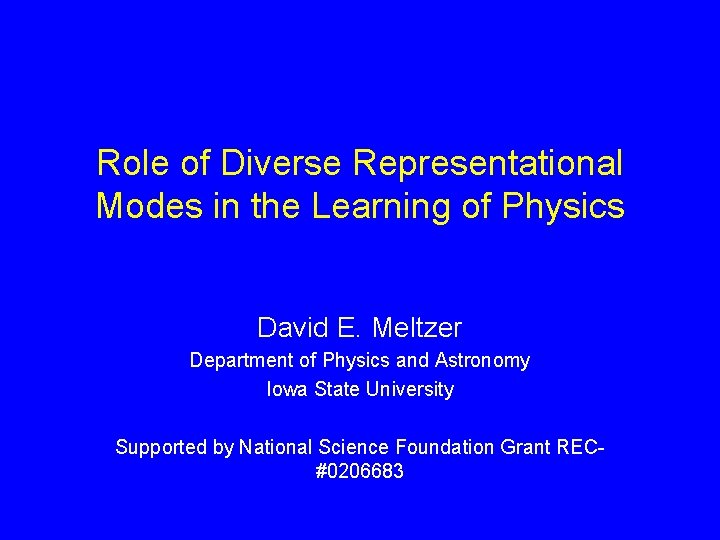 Role of Diverse Representational Modes in the Learning of Physics David E. Meltzer Department