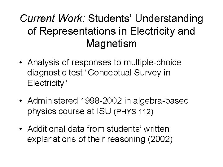 Current Work: Students’ Understanding of Representations in Electricity and Magnetism • Analysis of responses