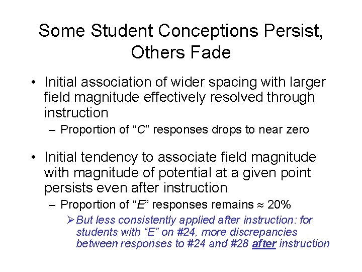 Some Student Conceptions Persist, Others Fade • Initial association of wider spacing with larger