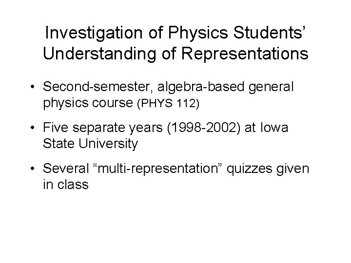 Investigation of Physics Students’ Understanding of Representations • Second-semester, algebra-based general physics course (PHYS