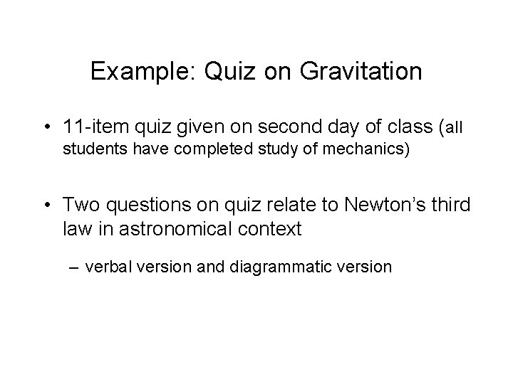 Example: Quiz on Gravitation • 11 -item quiz given on second day of class