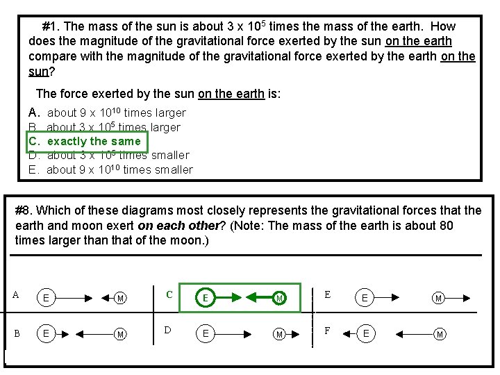 #1. The mass of the sun is about 3 x 105 times the mass
