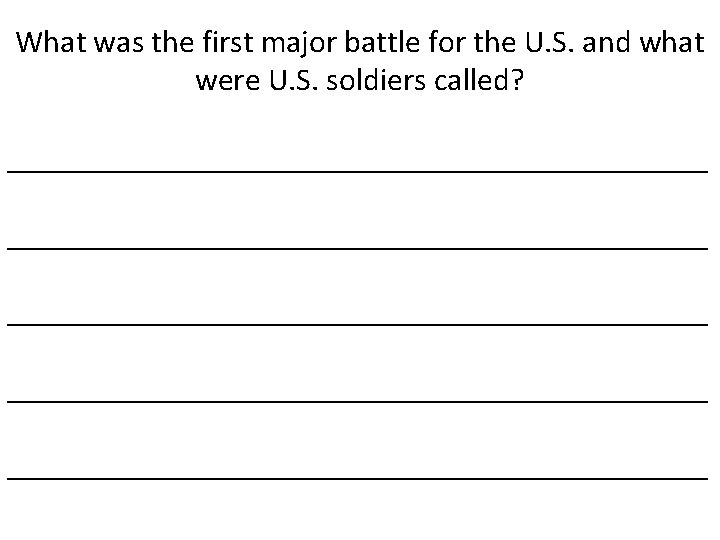 What was the first major battle for the U. S. and what were U.