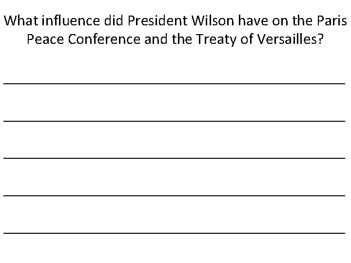 What influence did President Wilson have on the Paris Peace Conference and the Treaty