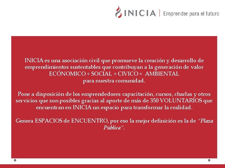 INICIA es una asociación civil que promueve la creación y desarrollo de emprendimientos sustentables