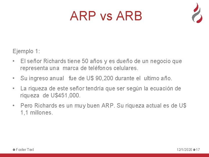 ARP vs ARB Ejemplo 1: • El señor Richards tiene 50 años y es