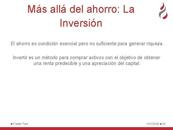 Más allá del ahorro: La Inversión El ahorro es condición esencial pero no suficiente