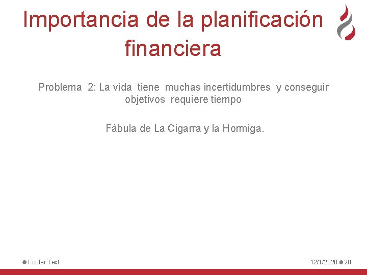 Importancia de la planificación financiera Problema 2: La vida tiene muchas incertidumbres y conseguir